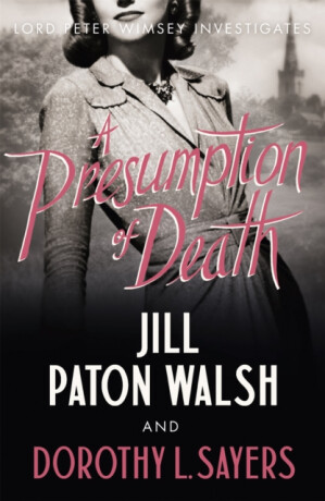 A Presumption of Death - Dorothy Leigh Sayersová,Jill Paton Walshová