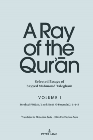A Ray of the Qurâ€™an: Selected Essays of Sayyed Mahmoud Taleghani, Volume I - Sayyed Mahmoud Taleghani