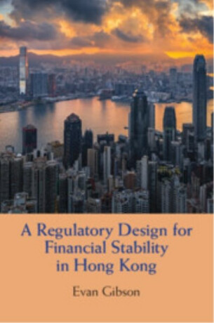 A Regulatory Design for Financial Stability in Hong Kong - Evan  Gibson