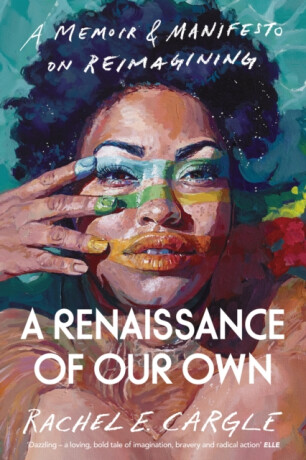 A Renaissance of Our Own - Rachel E. Cargle