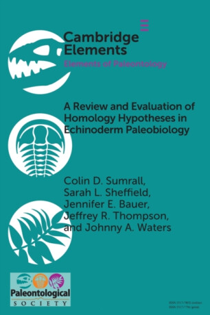 A Review and Evaluation of Homology Hypotheses in Echinoderm Paleobiology - Colin D.  Sumrall,Sarah L.  Sheffield,Johnny A.  Waters,Jennifer E.  Bauer,Jeffrey R.  Thompson