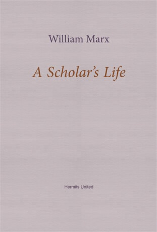 A Scholar's Life - William Marx