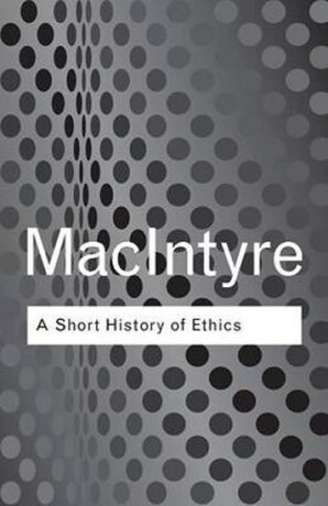 A Short History of Ethics - MacIntyre Alasdair