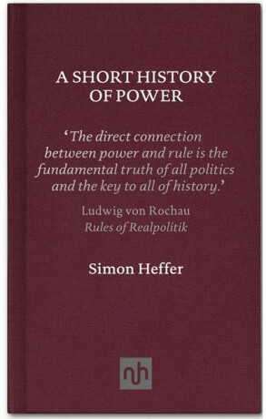 A Short History of Power - Heffer Simon