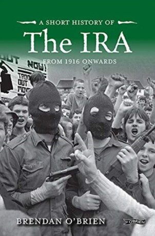 A Short History of the IRA - Brendan O'Brien