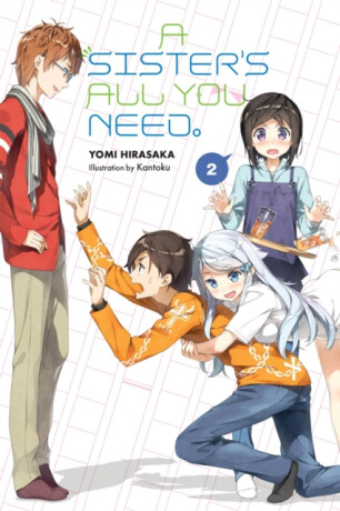 A Sister's All You Need., Vol. 2 (light novel) - Hirasaka Yomi,Kevin Gifford,Kantoku Kantoku