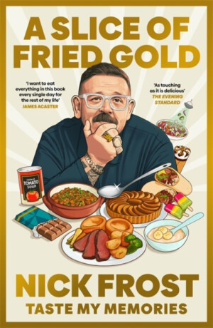 A Slice of Fried Gold - Nick Frost