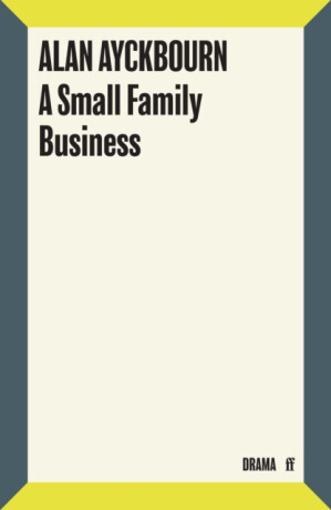 A Small Family Business - Alan Ayckbourn