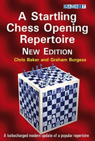 A Startling Chess Opening Repertoire: New Edition - Chris Baker,Graham Burgess