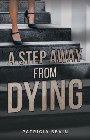 A Step Away from Dying - Patricia Bevin