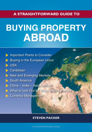 A Straightforward Guide to Buying Property Abroad - Steven Packer