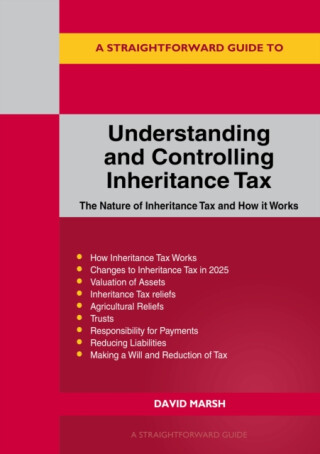 A Straightforward Guide to Understanding and Controlling Inheritance Tax - David Marsh