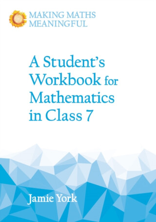 A Student's Workbook for Mathematics in Class 7 - Jamie York