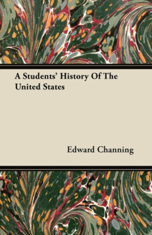 A Students' History Of The United States - Edward Channing