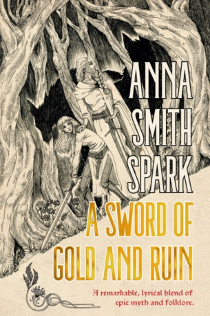 A Sword of Gold and Ruin - Anna Smith Spark