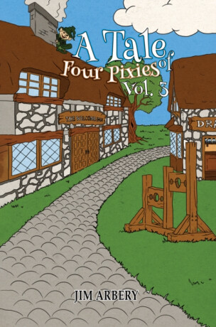 A Tale of Four Pixies â€“ Vol. 3 - Jim Arbery