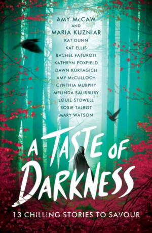 A Taste of Darkness - Melinda Salisbury,Louie Stowell,Mary Watson,Amy McCullochová,Rosie Talbot,Cynthia Murphy,Kathryn Foxfield,Maria Kuzniar,Dawn Kurtagich,Amy McCaw