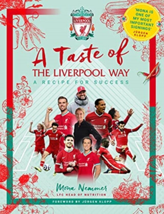 A Taste of the Liverpool Way - Liverpool Football Club,Mona Nemmer