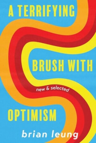 A Terrifying Brush with Optimism - Brian Leung