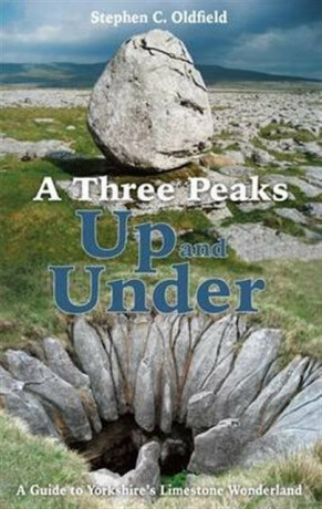 A Three Peaks Up and Under - Stephen C. Oldfield