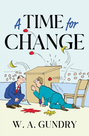 A Time for Change - W.A. Gundry