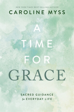A Time for Grace - Caroline Myssová