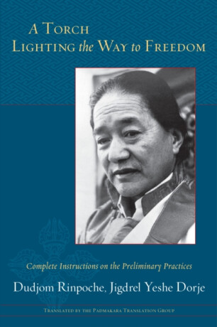 A Torch Lighting the Way to Freedom - Dudjom Rinpoche