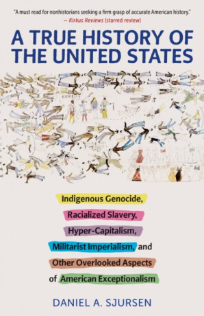 A True History of the United States - Daniel A. Sjursen