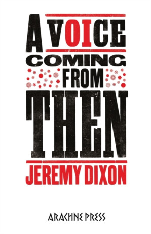 A Voice Coming from Then - Jeremy Dixon