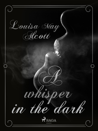 A Whisper in the Dark - Louisa May Alcottová