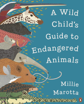A Wild Child's Guide to Endangered Animals - Millie Marotta