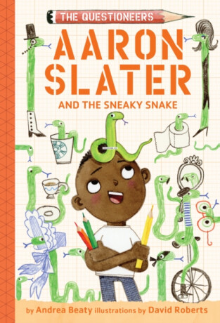 Aaron Slater and the Sneaky Snake - Andrea Beaty