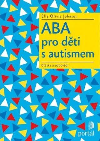 ABA pro děti s autismem - Otázky a odpovědi - Elle Olivia Johnson