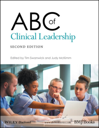 ABC of Clinical Leadership - Judy  McKimm,Tim  Swanwick