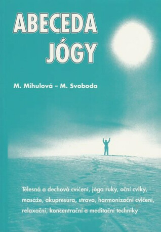 Abeceda jógy - Marie Mihulová,Milan Svoboda