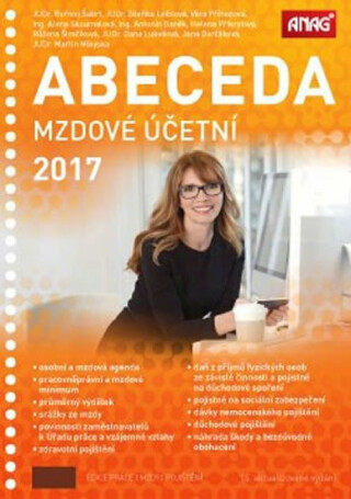 Abeceda mzdové účetní 2017 - Bořivoj Šubrt,kolektiv autorů,Zdeňka Leiblová,Věra Příhodová,Helena Přikrylová,Dana Lukešová,Jana Dorčáková,JUDr. Martin Mikyska,Antonín Daněk,Alena Skoumalová,Michal Ztratil