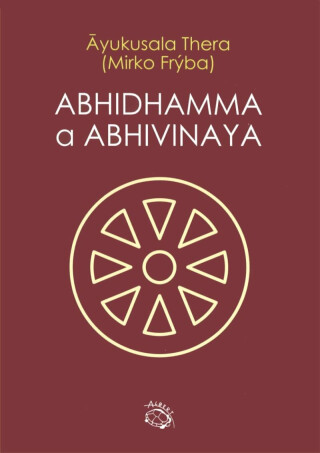 Abhidhamma a Abhivinaya - Mirko Frýba, Ayukusala Thera