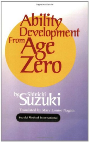 Ability Development from Age Zero - Shinichi Suzuki