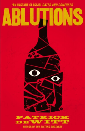 Ablutions - Patrick Dewitt