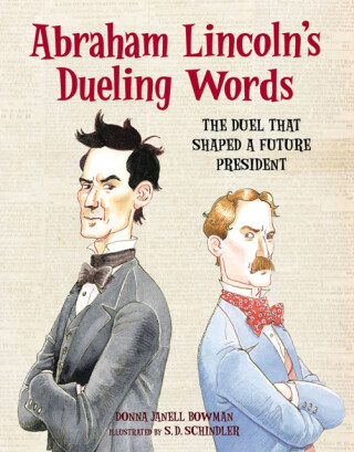 Abraham Lincoln's Dueling Words - Donna Janell Bowman