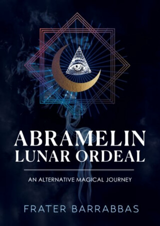 Abramelin Lunar Ordeal - Frater  Barrabbas