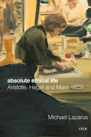 Absolute Ethical Life - Michael Lazarus