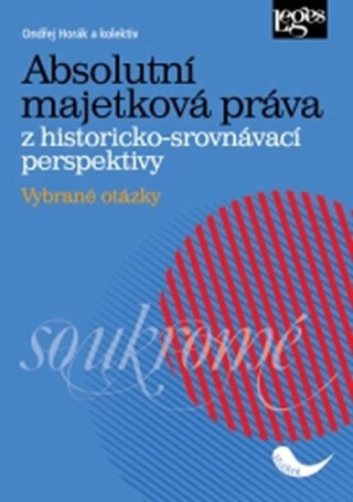 Absolutní majetková práva z historicko-srovnávací perspektivy - Ondřej Horák