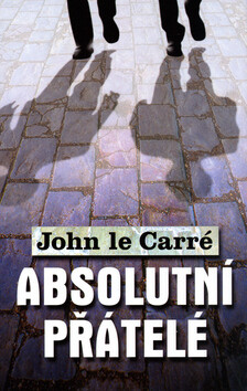 Absolutní přátelé - John le Carré