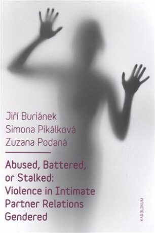 Abused, Battered, or Stalked - Jiří Buriánek,Simona Pikálková,Zuzana Podaná