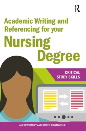 Academic Writing and Referencing for your Nursing Degree - Jane Bottomley