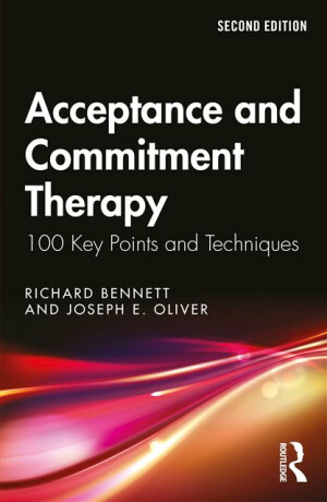 Acceptance and Commitment Therapy - Richard M. Bennett,Joseph E. Oliver