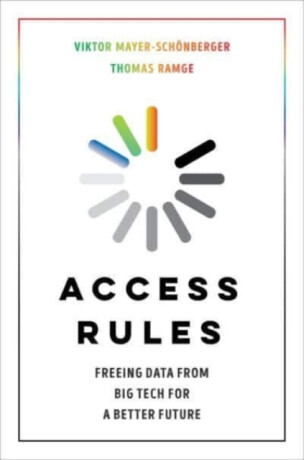 Access Rules - Viktor Mayer-Schonberger,Thomas Ramge