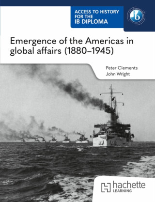 Access to History for the IB Diploma: Emergence of the Americas in global affairs (1880â€“1945) - Wright John