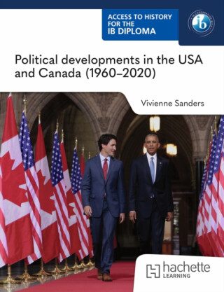 Access to History for the IB Diploma: Political developments in the USA and Canada (1960-2020) - Vivienne Sanders